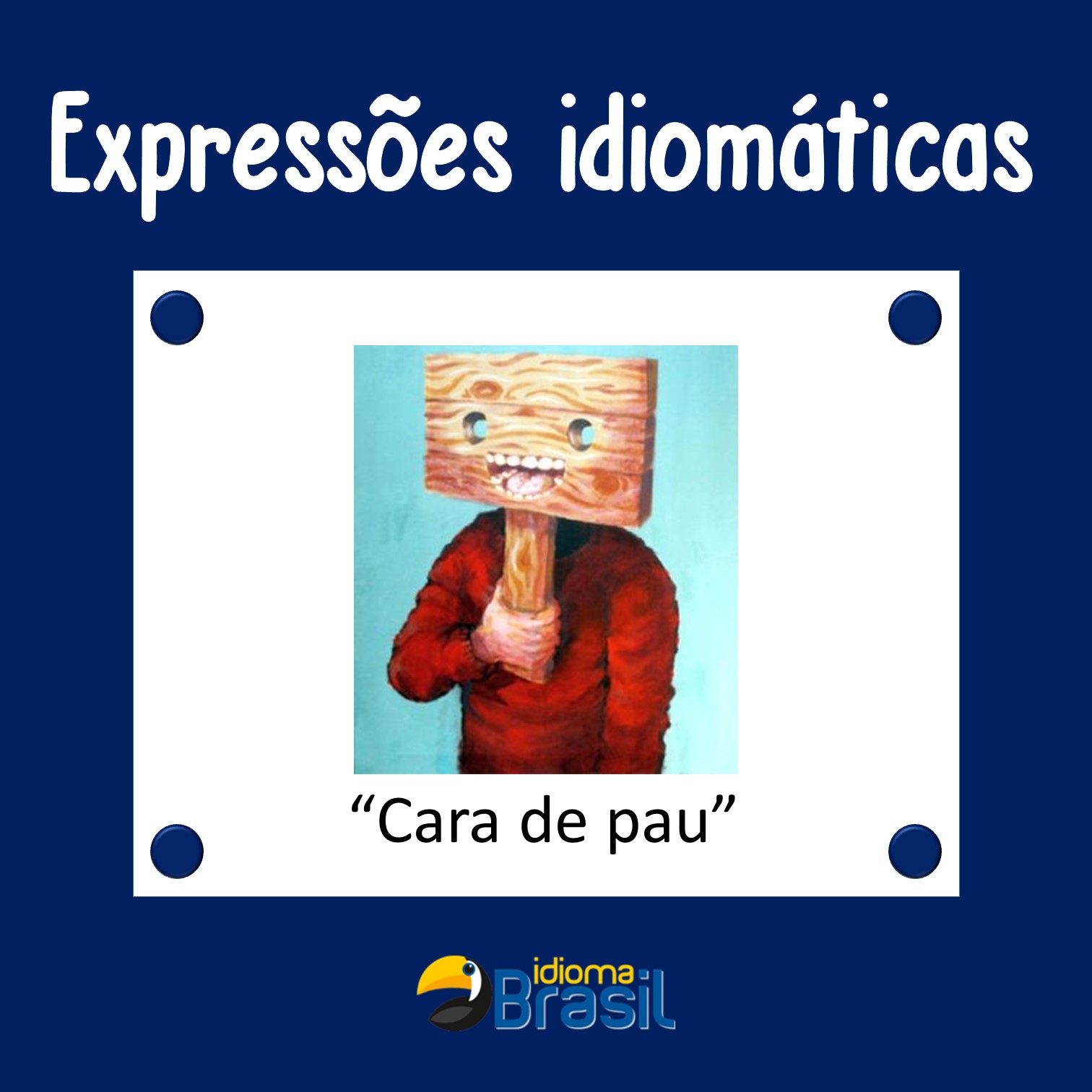 Cara de pau – Idioma Brasil – Português para estrangeiros